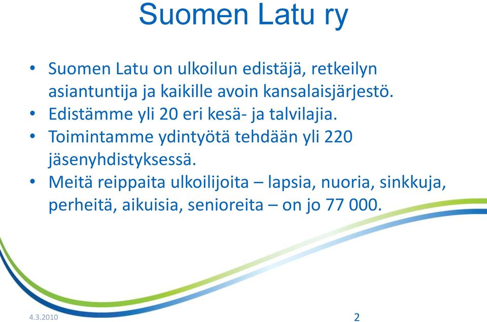 Toimintamme ydintyötä tehdään yli 220 jäsenyhdistyksessä.