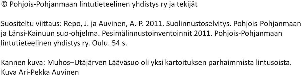 Pesimälinnustoinventoinnit 2011. Pohjois-Pohjanmaan lintutieteelinen yhdistys ry. Oulu. 54 s.