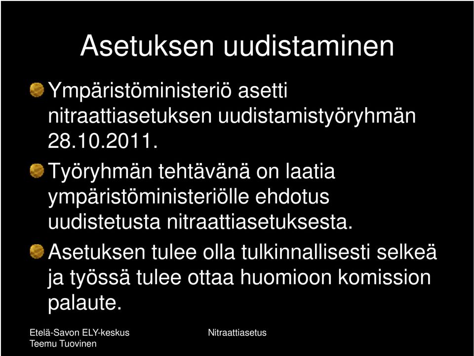 Työryhmän tehtävänä on laatia ympäristöministeriölle ehdotus