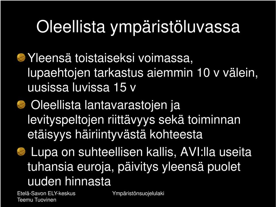 riittävyys sekä toiminnan etäisyys häiriintyvästä kohteesta Lupa on suhteellisen