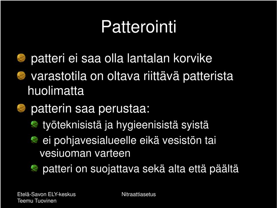 työteknisistä ja hygieenisistä syistä ei pohjavesialueelle eikä