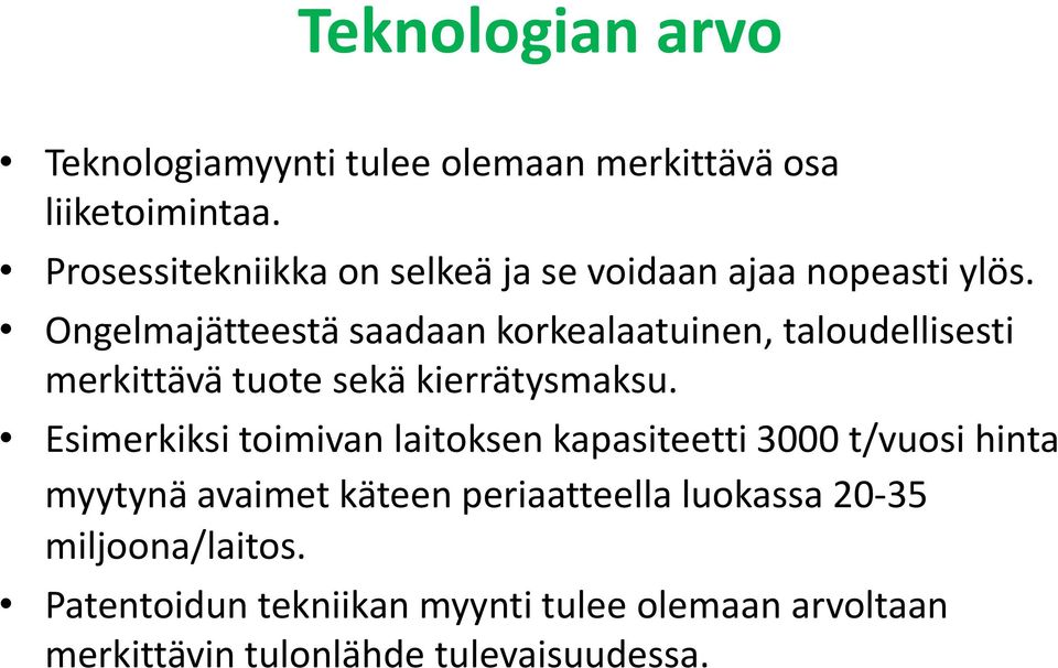 Ongelmajätteestä saadaan korkealaatuinen, taloudellisesti merkittävä tuote sekä kierrätysmaksu.