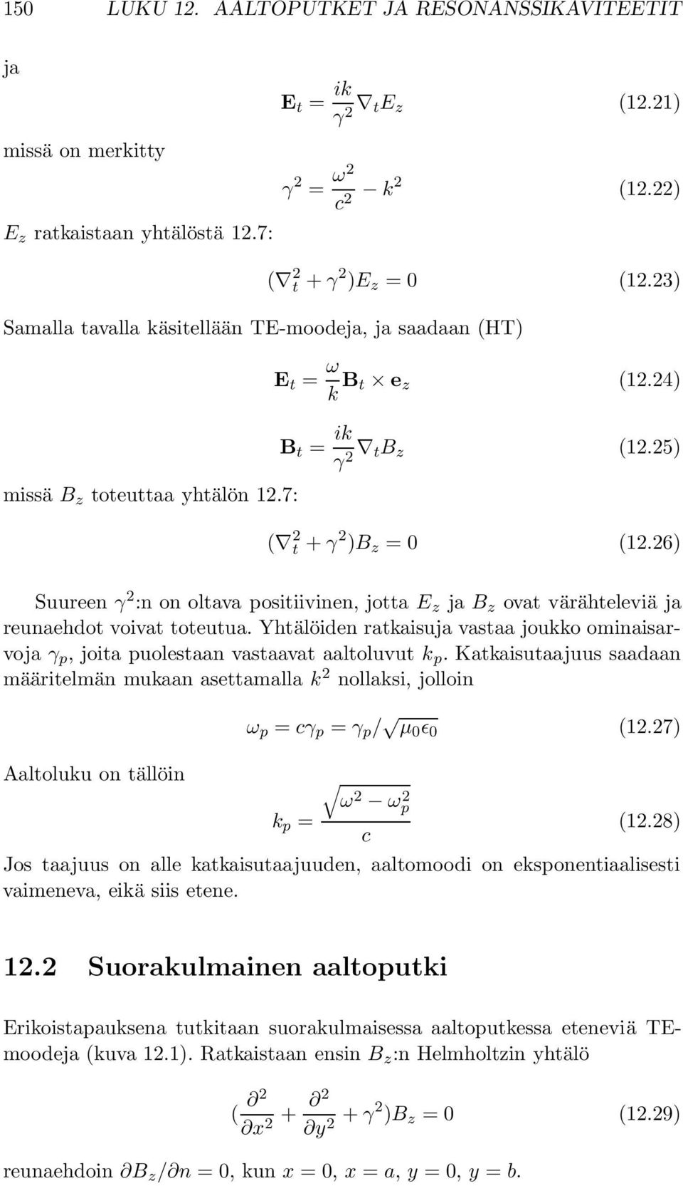 26) Suureen γ 2 :n on oltava positiivinen, jotta E z ja B z ovat värähteleviä ja reunaehdot voivat toteutua.