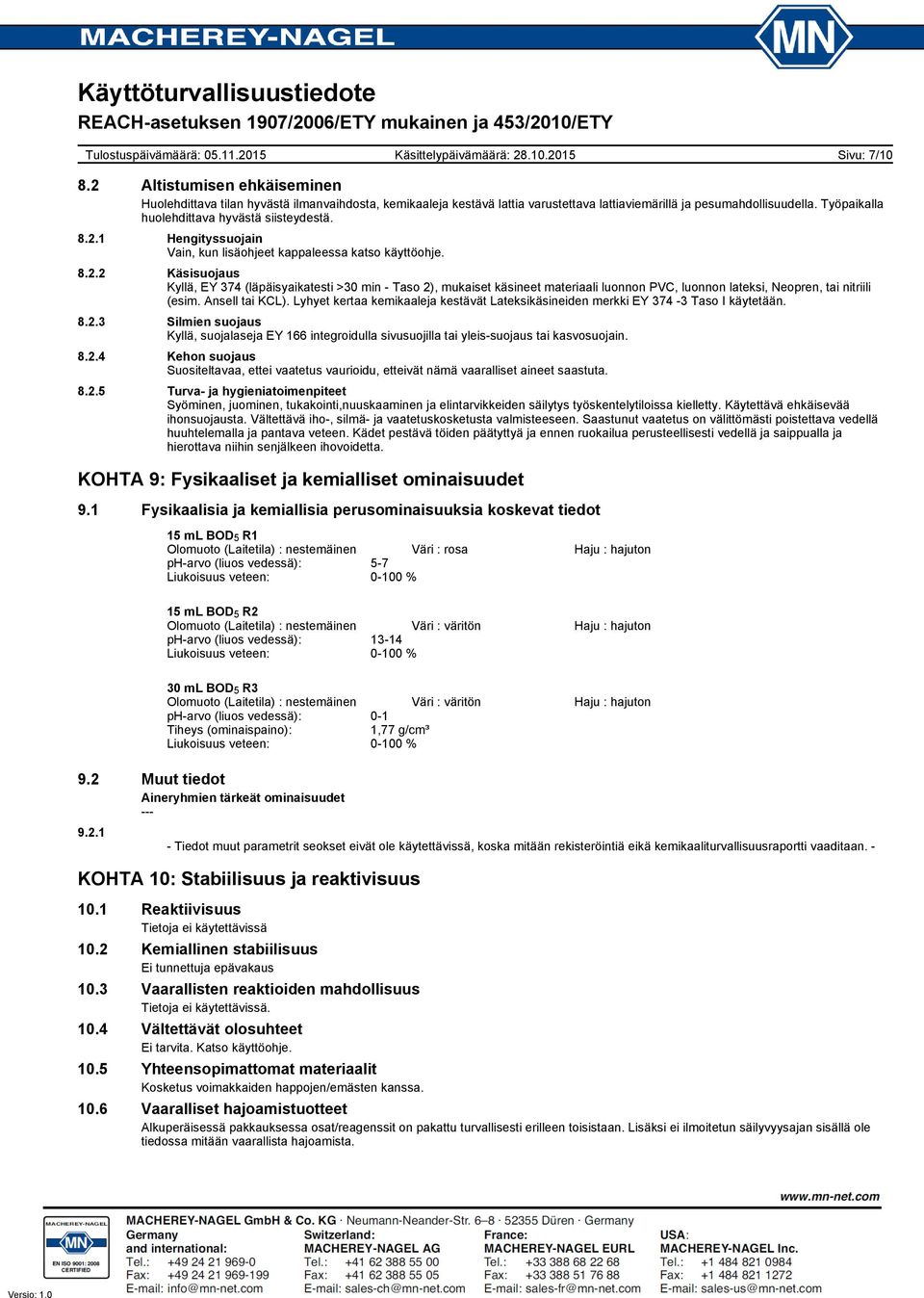 1 Hengityssuojain Vain, kun lisäohjeet kappaleessa katso käyttöohje. 8.2.