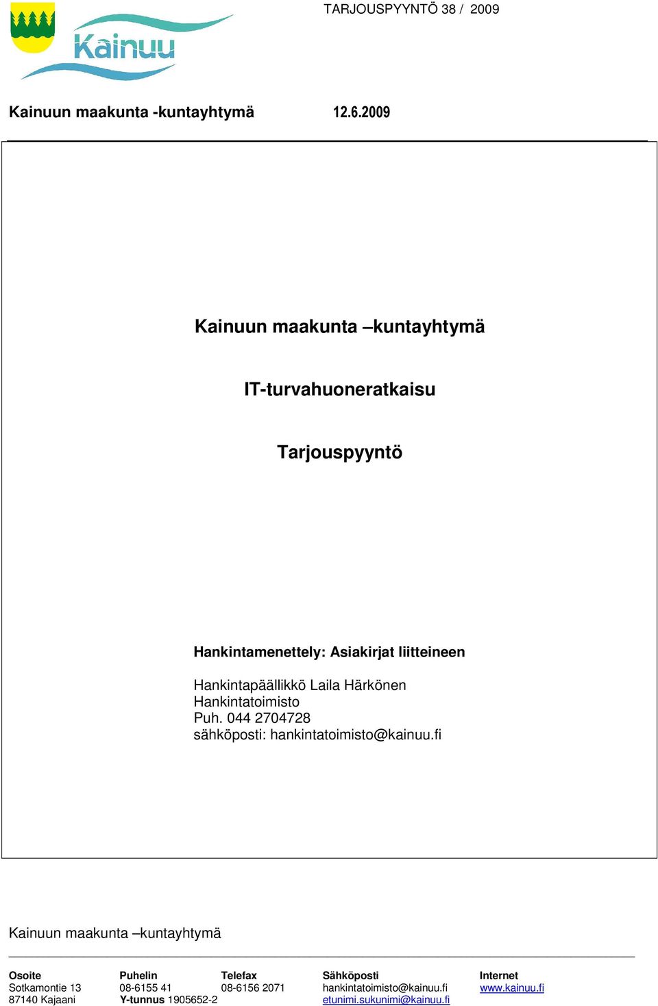 044 2704728 sähköposti: hankintatoimisto@kainuu.