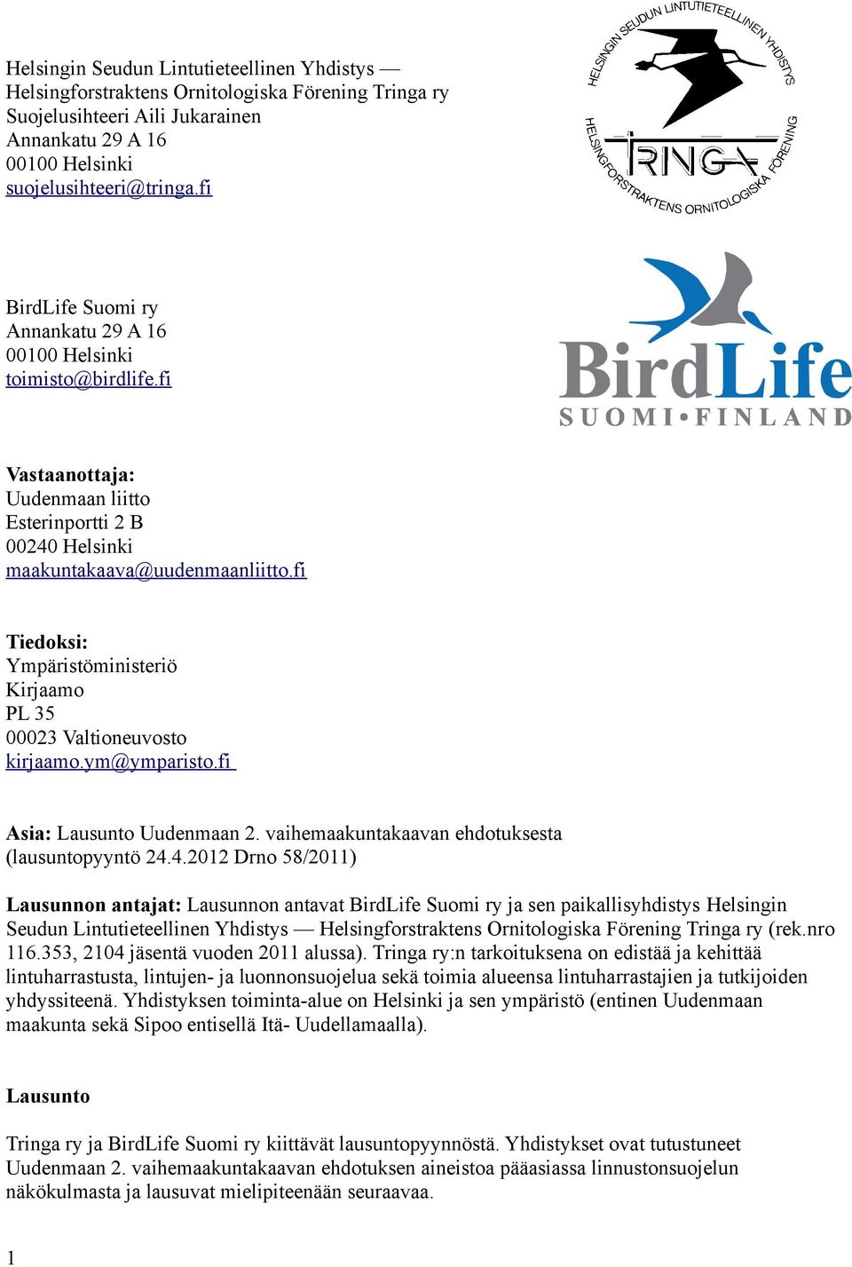 fi Tiedoksi: Ympäristöministeriö Kirjaamo PL 35 00023 Valtioneuvosto kirjaamo.ym@ymparisto.fi Asia: Lausunto Uudenmaan 2. vaihemaakuntakaavan ehdotuksesta (lausuntopyyntö 24.