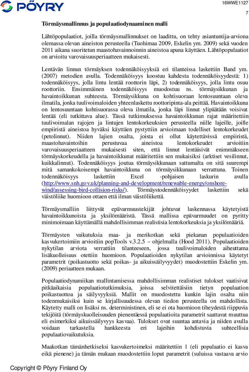 Lentävän linnun törmäyksen todennäköisyyksiä eri tilanteissa laskettiin Band ym. (2007) metodien avulla.