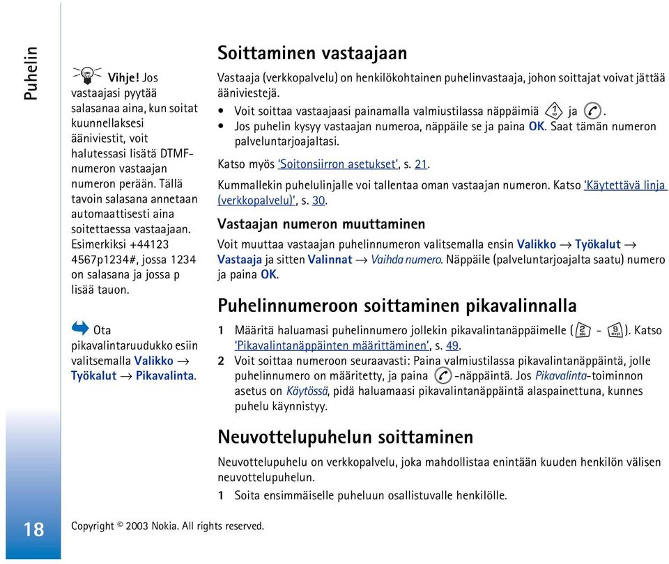 Ota pikavalintaruudukko esiin valitsemalla Valikko Työkalut Pikavalinta.