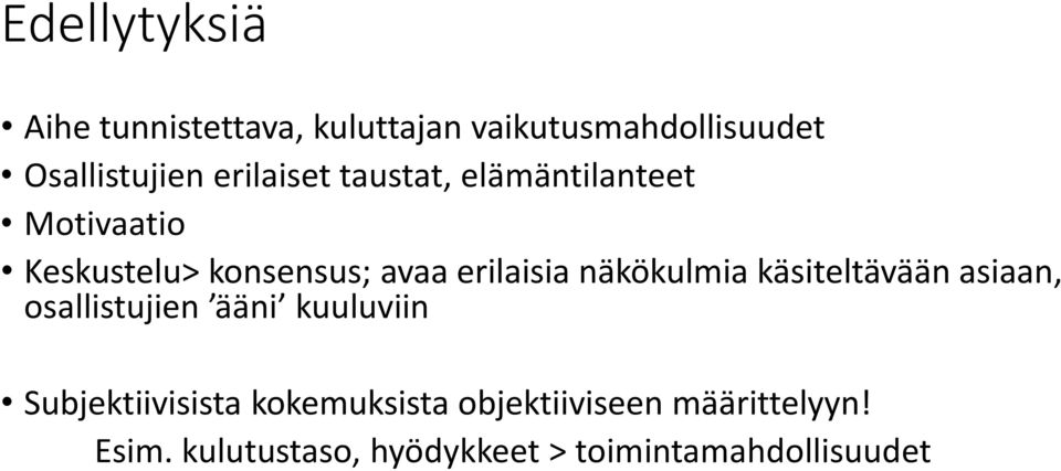 näkökulmia käsiteltävään asiaan, osallistujien ääni kuuluviin Subjektiivisista