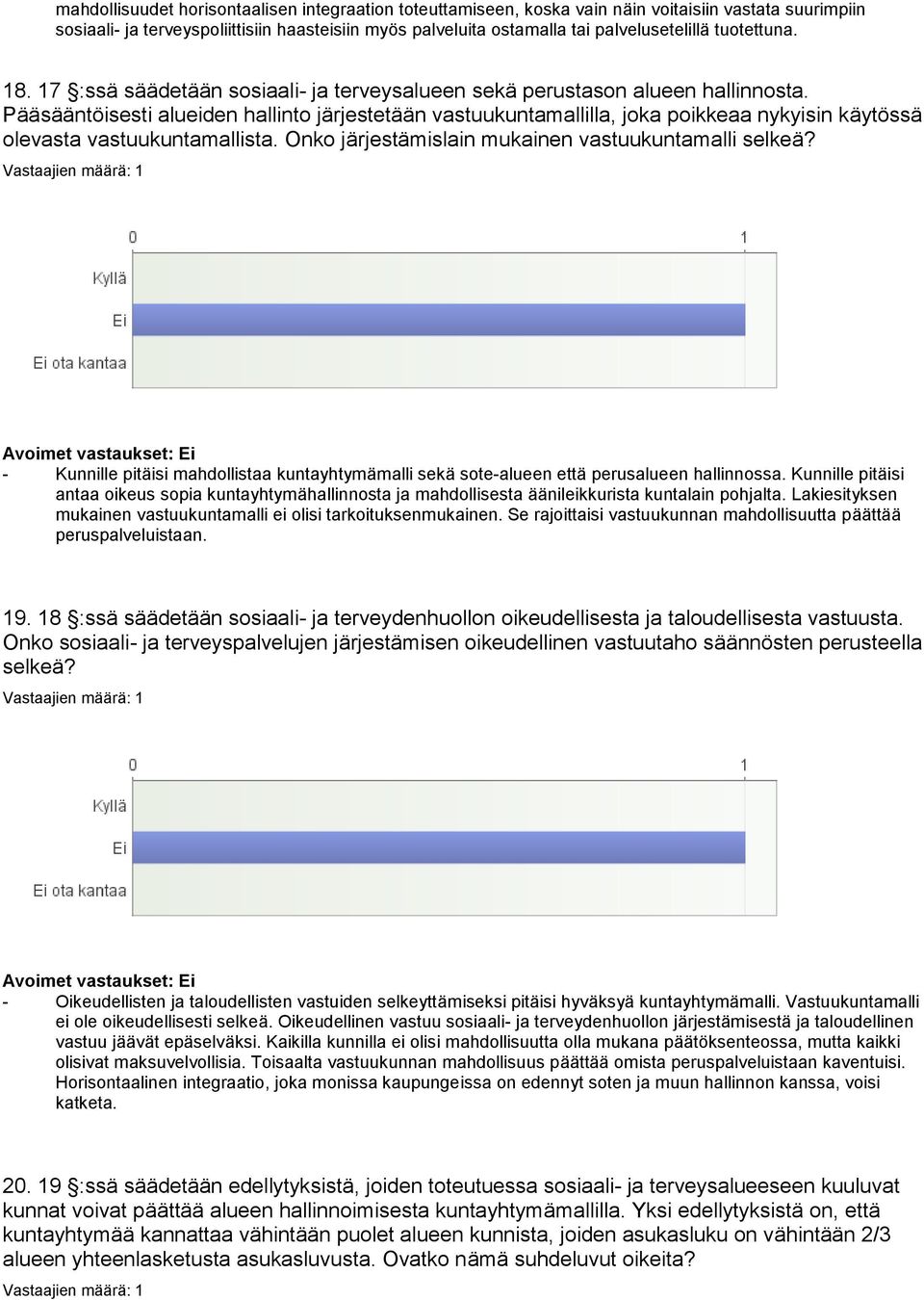 Pääsääntöisesti alueiden hallinto järjestetään vastuukuntamallilla, joka poikkeaa nykyisin käytössä olevasta vastuukuntamallista. Onko järjestämislain mukainen vastuukuntamalli selkeä?