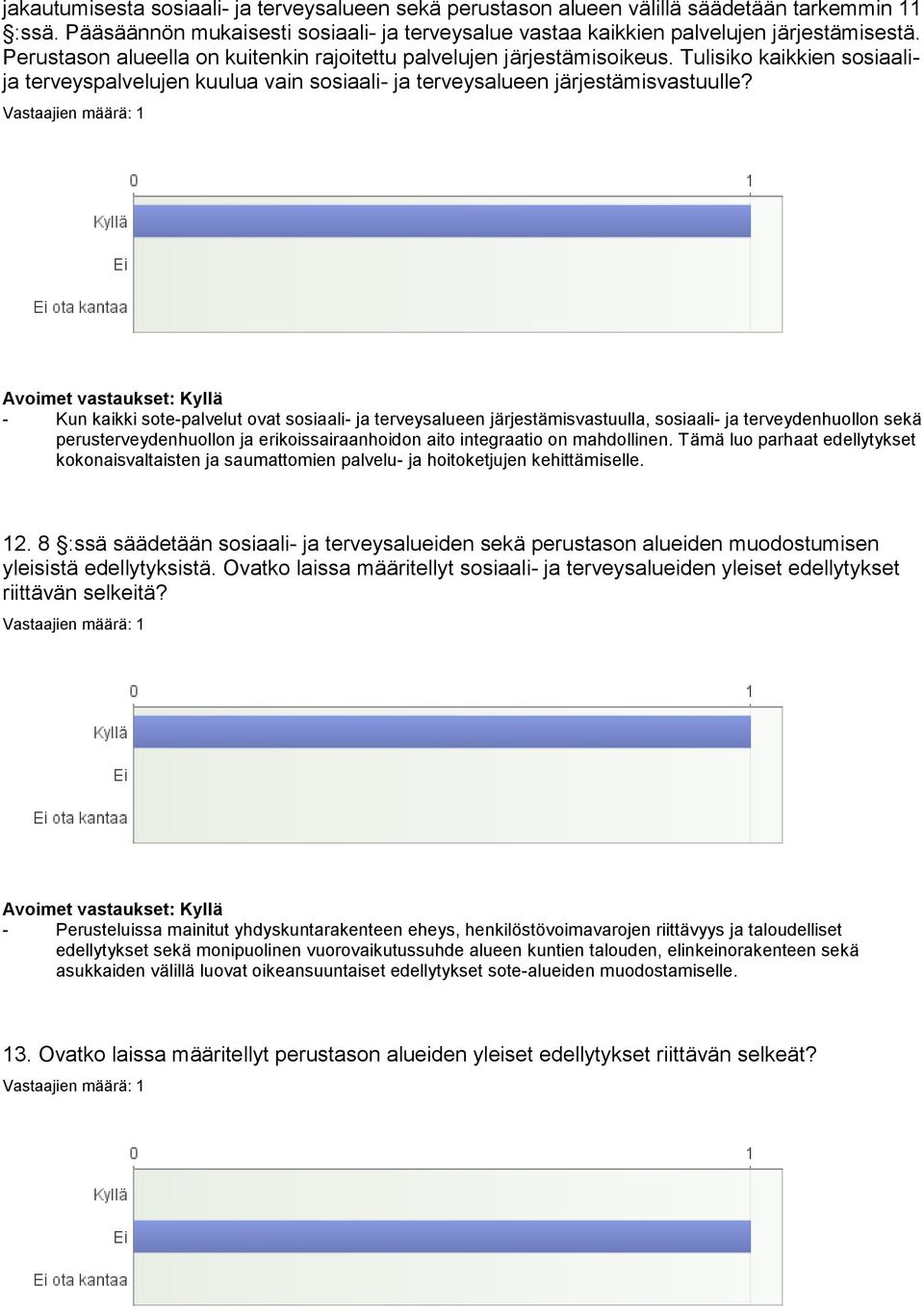 - Kun kaikki sote-palvelut ovat sosiaali- ja terveysalueen järjestämisvastuulla, sosiaali- ja terveydenhuollon sekä perusterveydenhuollon ja erikoissairaanhoidon aito integraatio on mahdollinen.