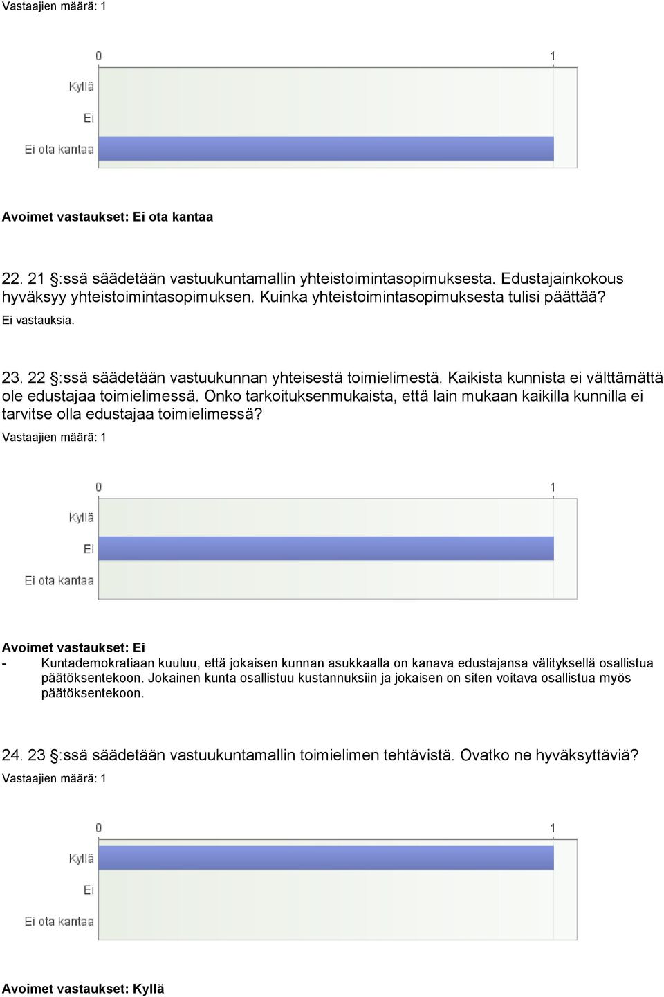 Onko tarkoituksenmukaista, että lain mukaan kaikilla kunnilla ei tarvitse olla edustajaa toimielimessä?