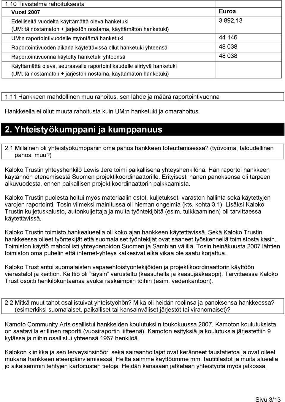 raportointikaudelle siirtyvä hanketuki (UM:ltä nostamaton + järjestön nostama, käyttämätön hanketuki) 1.