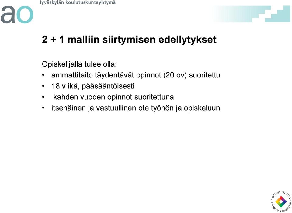 suoritettu 18 v ikä, pääsääntöisesti kahden vuoden