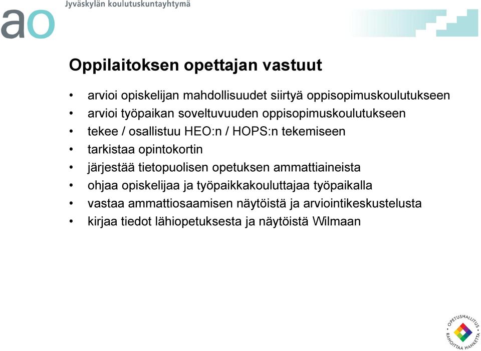 opintokortin järjestää tietopuolisen opetuksen ammattiaineista ohjaa opiskelijaa ja työpaikkakouluttajaa