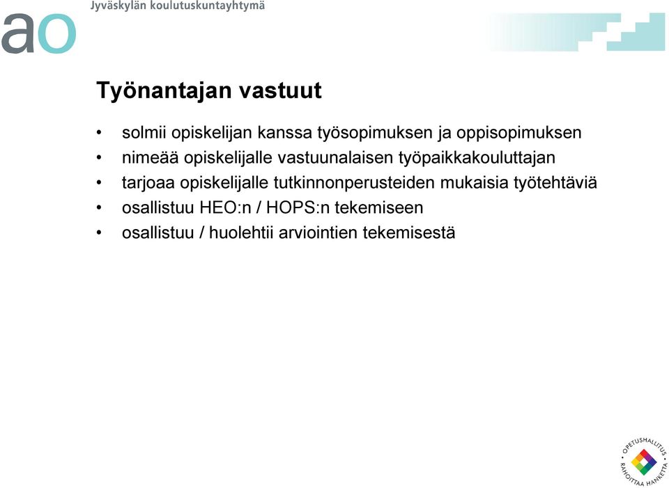 työpaikkakouluttajan tarjoaa opiskelijalle tutkinnonperusteiden