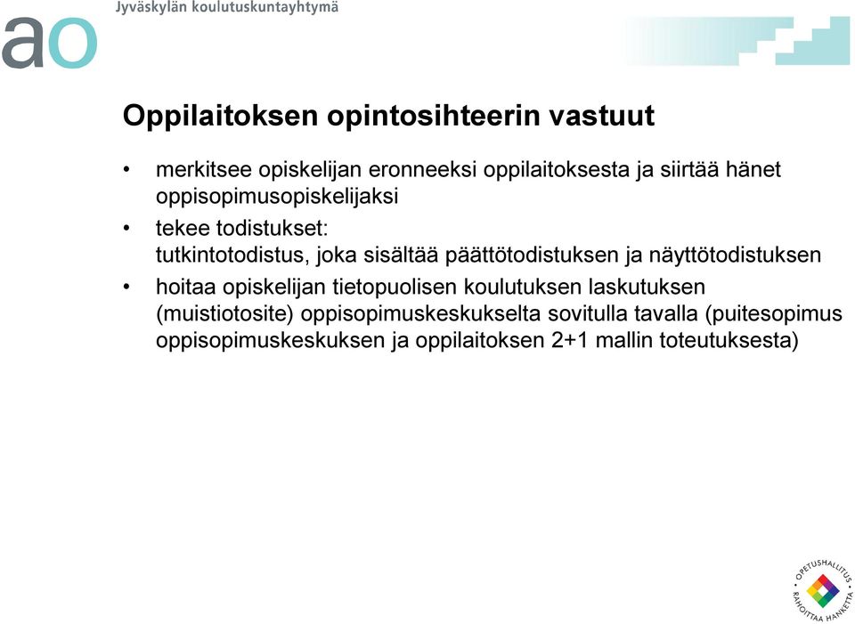 näyttötodistuksen hoitaa opiskelijan tietopuolisen koulutuksen laskutuksen (muistiotosite)