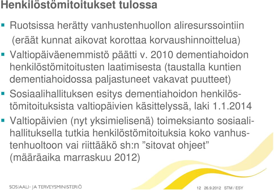 2010 dementiahoidon id henkilöstömitoitusten laatimisesta (taustalla kuntien dementiahoidossa paljastuneet vakavat puutteet) Sosiaalihallituksen esitys