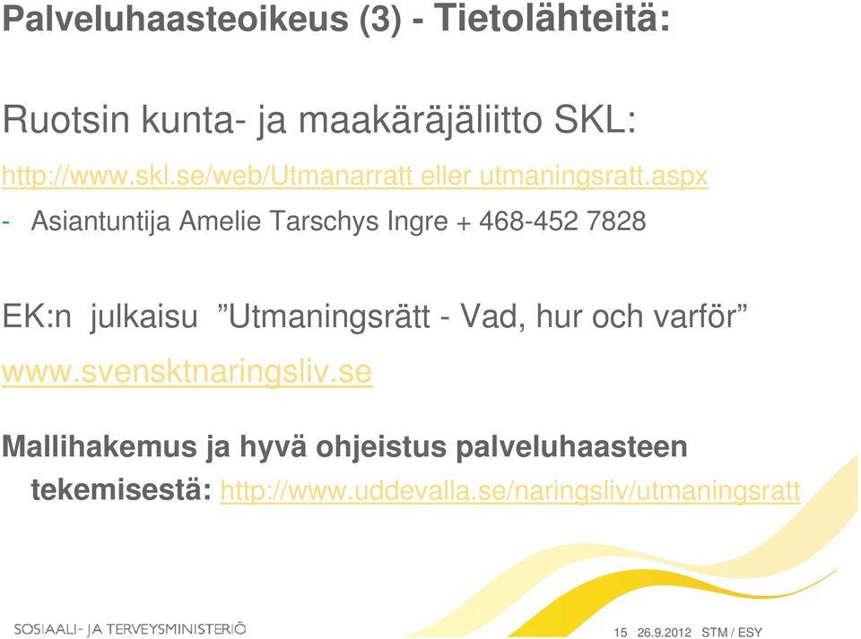 aspx - Asiantuntija Amelie Tarschys Ingre + 468-452 7828 EK:n julkaisu Utmaningsrätt - Vad, hur och