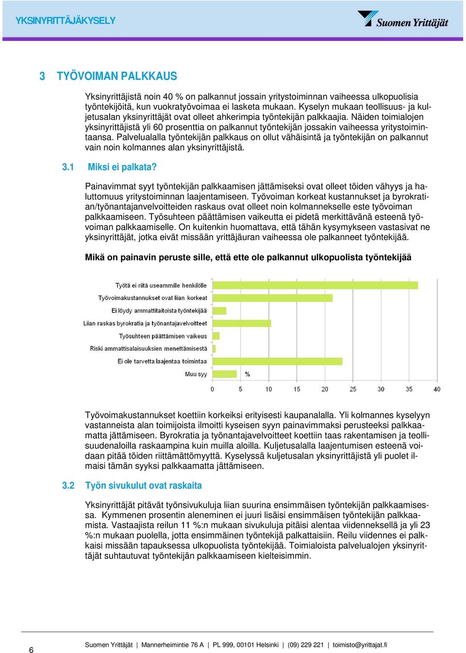 Näiden toimialojen yksinyrittäjistä yli 60 prosenttia on palkannut työntekijän jossakin vaiheessa yritystoimintaansa.