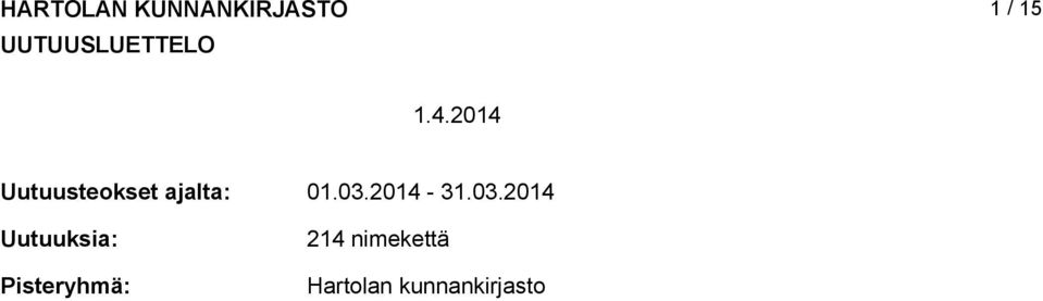 Uuuuseokse ajala: Uuuuksia: