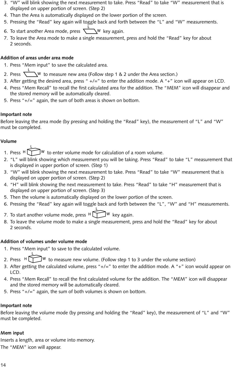 To start another Area mode, press key again. 7. To leave the Area mode to make a single measurement, press and hold the Read key for about 2 seconds. Addition of areas under area mode 1.