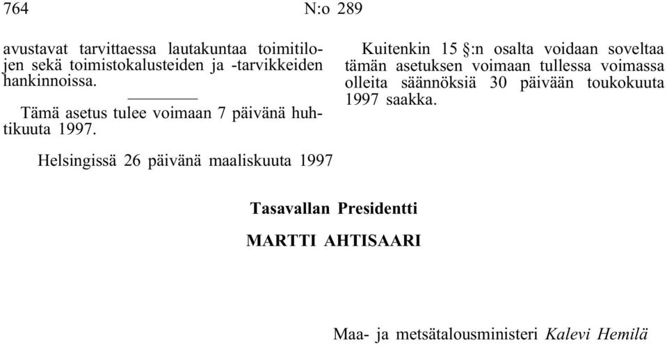 Helsingissä 26 päivänä maaliskuuta 1997 Kuitenkin 15 :n osalta voidaan soveltaa tämän asetuksen voimaan