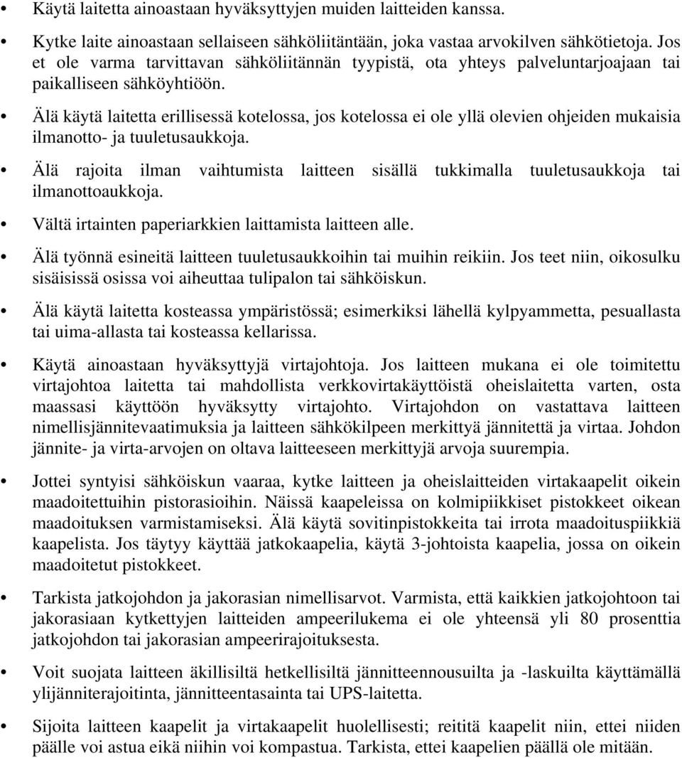 Älä käytä laitetta erillisessä kotelossa, jos kotelossa ei ole yllä olevien ohjeiden mukaisia ilmanotto- ja tuuletusaukkoja.