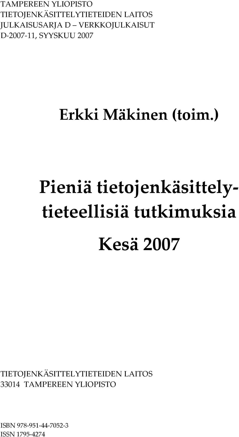 ) Pieniä tietojenkäsittelytieteellisiä tutkimuksia Kesä 2007
