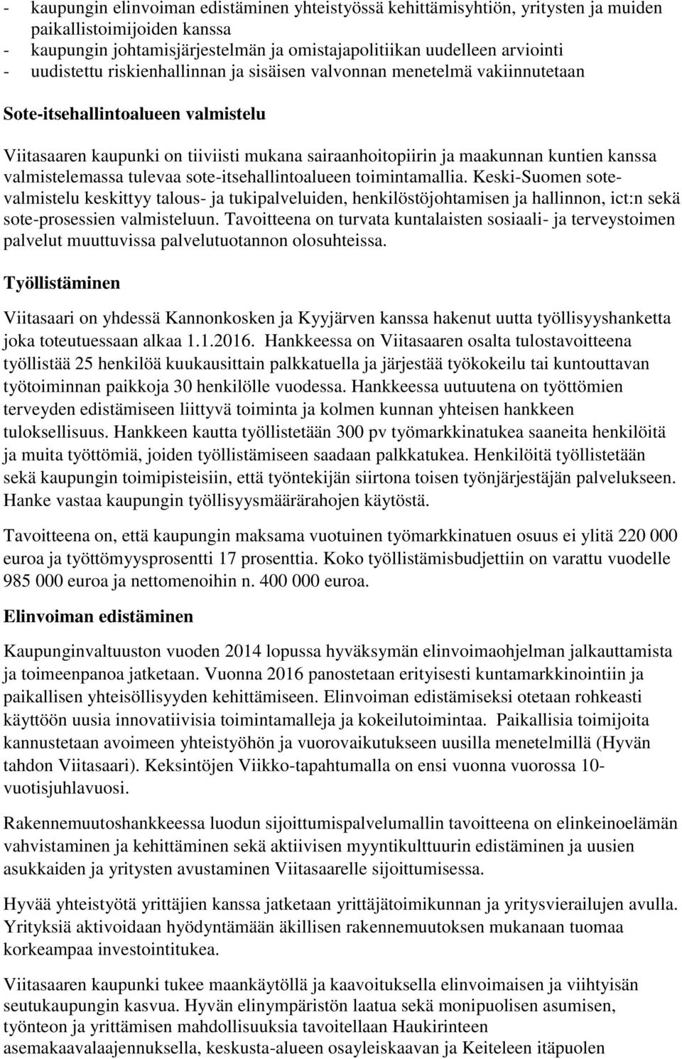 valmistelemassa tulevaa sote-itsehallintoalueen toimintamallia.