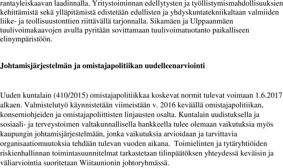 tarjonnalla. Sikamäen ja Ulppaanmäen tuulivoimakaavojen avulla pyritään sovittamaan tuulivoimatuotanto paikalliseen elinympäristöön.