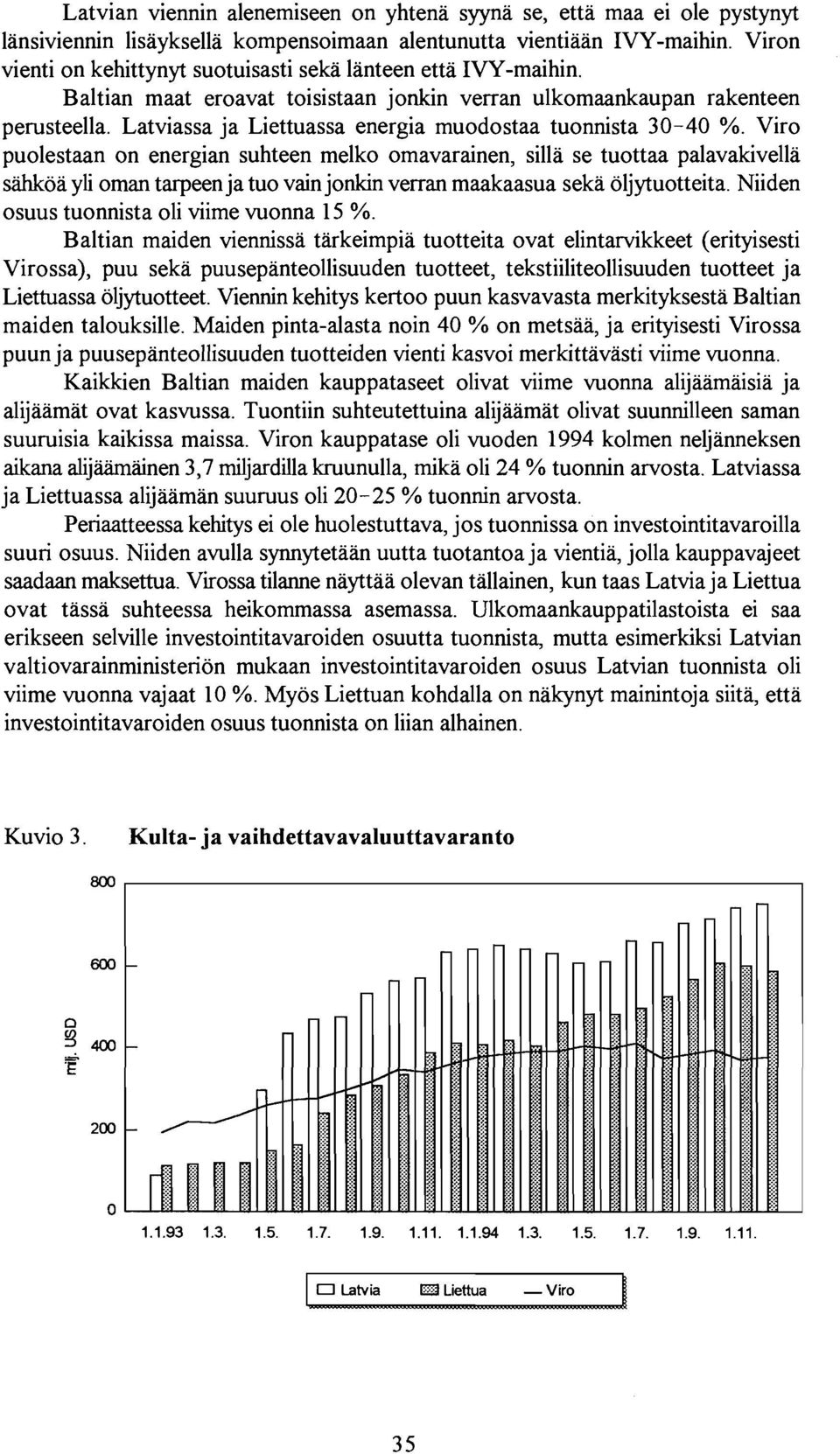 Latviassa ja Liettuassa energia muodostaa tuonnista 30-40 %.