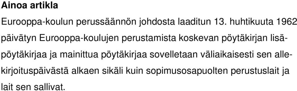 lisäpöytäkirjaa ja mainittua pöytäkirjaa sovelletaan väliaikaisesti sen