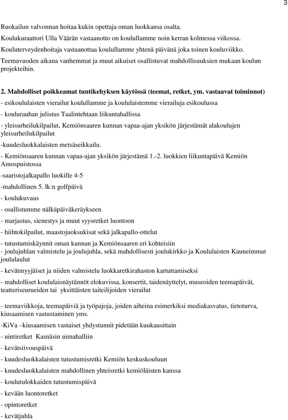 Mahdolliset poikkeamat tuntikehyksen käytössä (teemat, retket, ym.