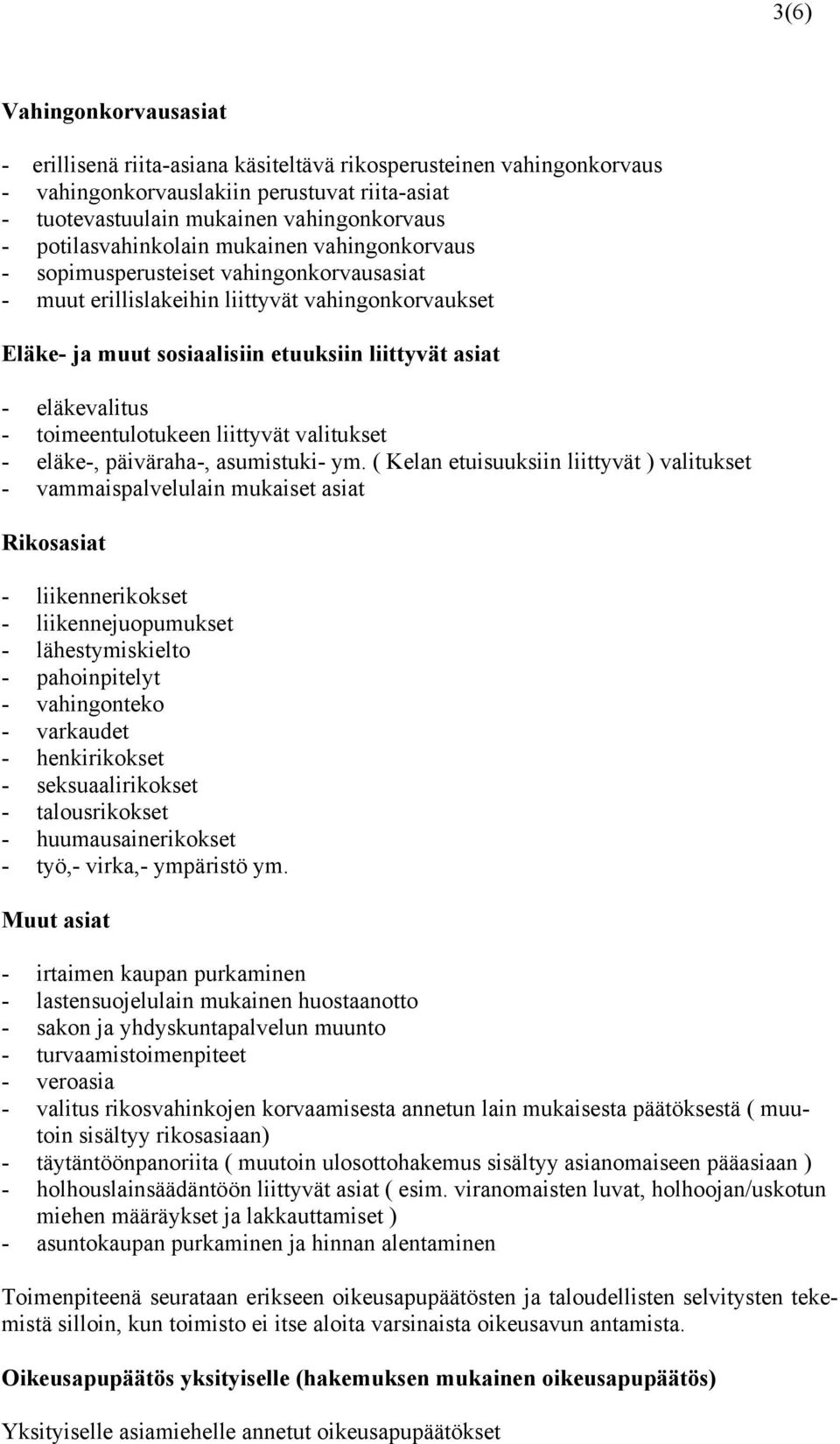 eläkevalitus - toimeentulotukeen liittyvät valitukset - eläke-, päiväraha-, asumistuki- ym.