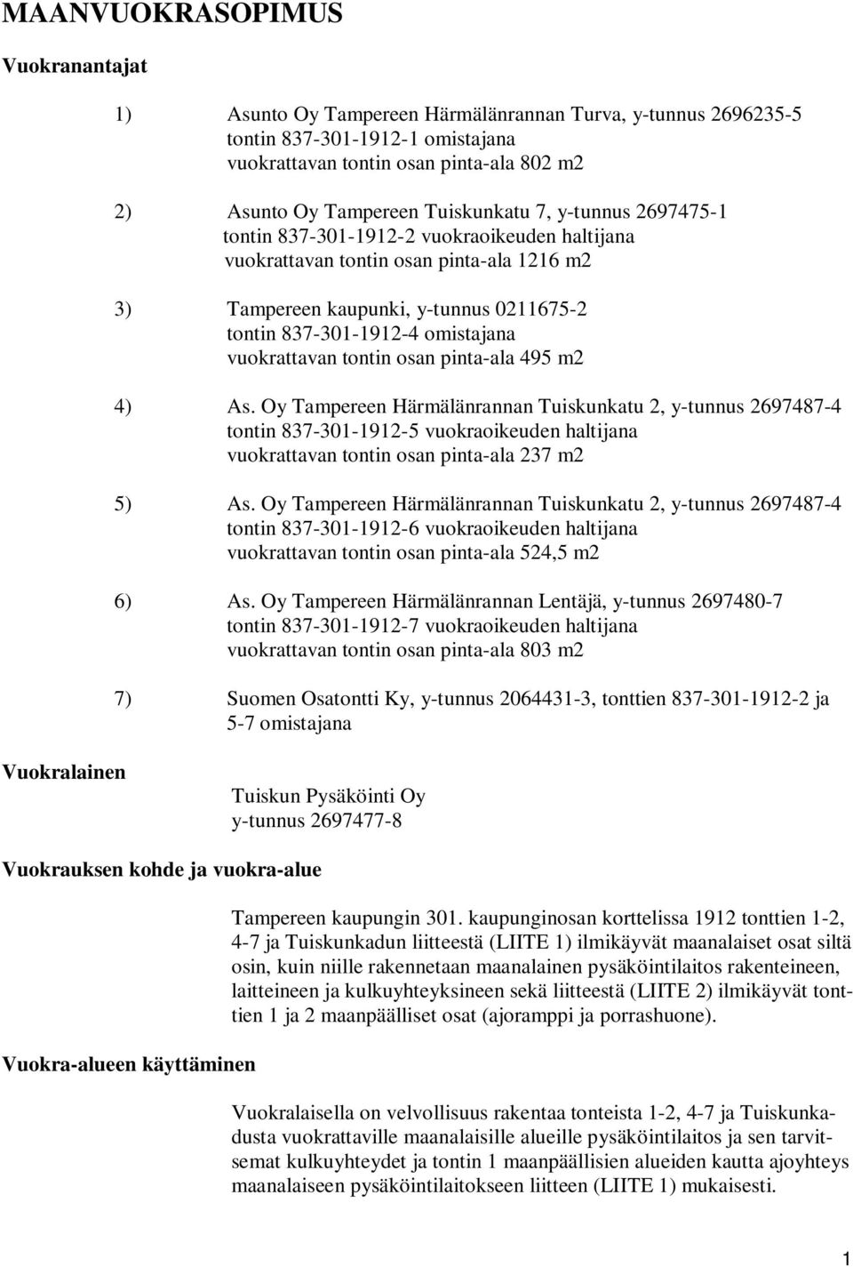 vuokrattavan tontin osan pinta-ala 495 m2 4) As.