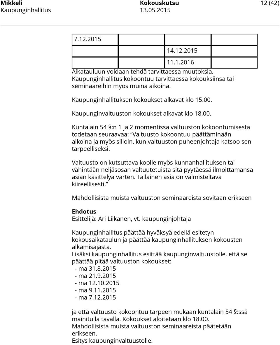 Kaupunginvaltuuston kokoukset alkavat klo 18.00.