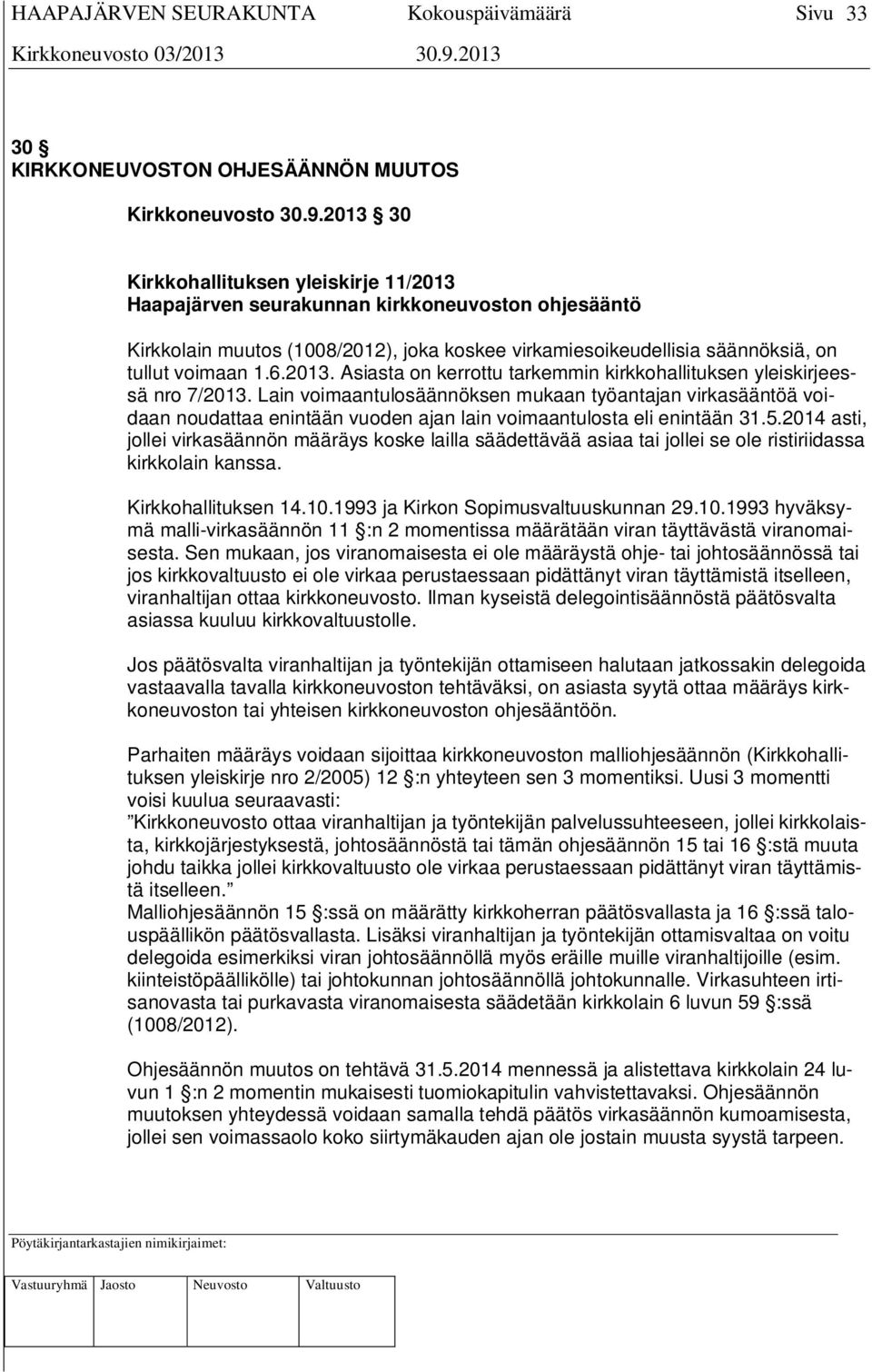 2013. Asiasta on kerrottu tarkemmin kirkkohallituksen yleiskirjeessä nro 7/2013.