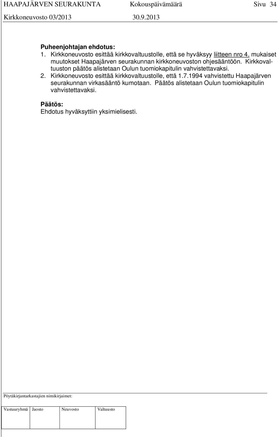 Kirkkovaltuuston päätös alistetaan Oulun tuomiokapitulin vahvistettavaksi. 2.