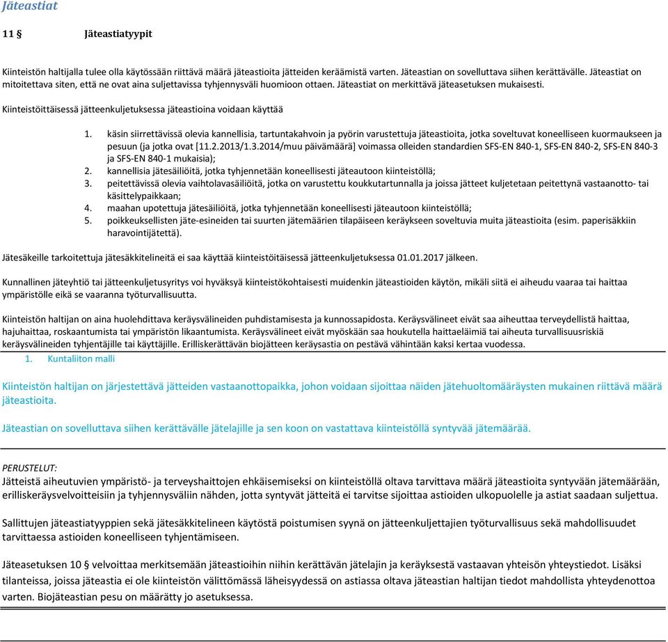 Kiinteistöittäisessä jätteenkuljetuksessa jäteastioina voidaan käyttää 1.