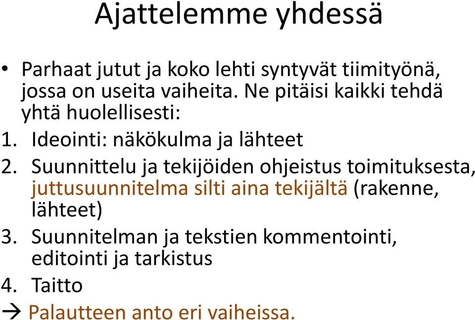 Suunnittelu ja tekijöiden ohjeistus toimituksesta, juttusuunnitelma silti aina tekijältä