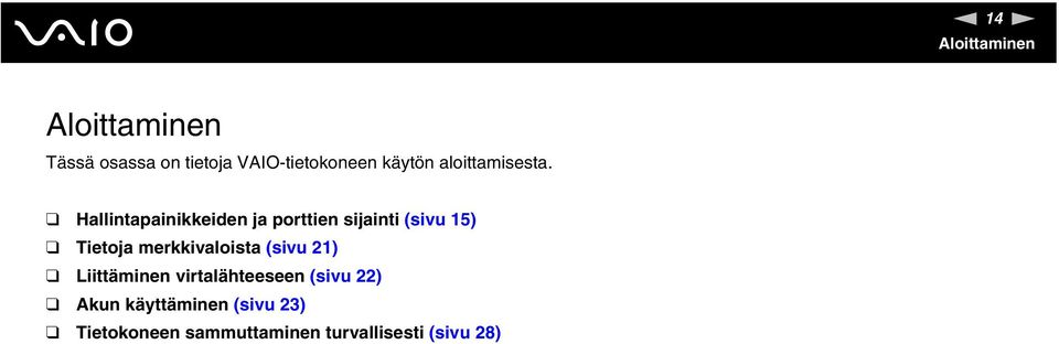 Hallintapainikkeiden ja porttien sijainti (sivu 15) Tietoja