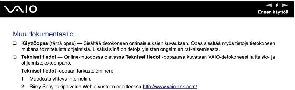 Lisäksi siinä on tietoja yleisten ongelmien ratkaisemisesta.
