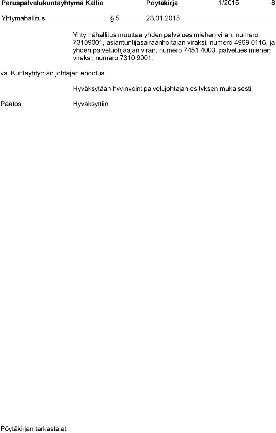 2015 Yhtymähallitus muuttaa yhden palveluesimiehen viran, numero 73109001,