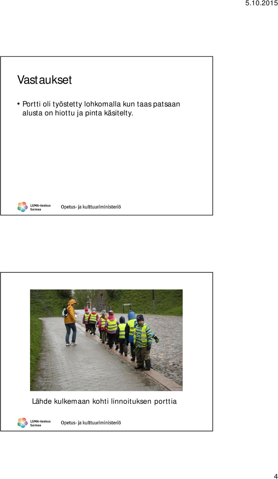 hiottu ja pinta käsitelty.