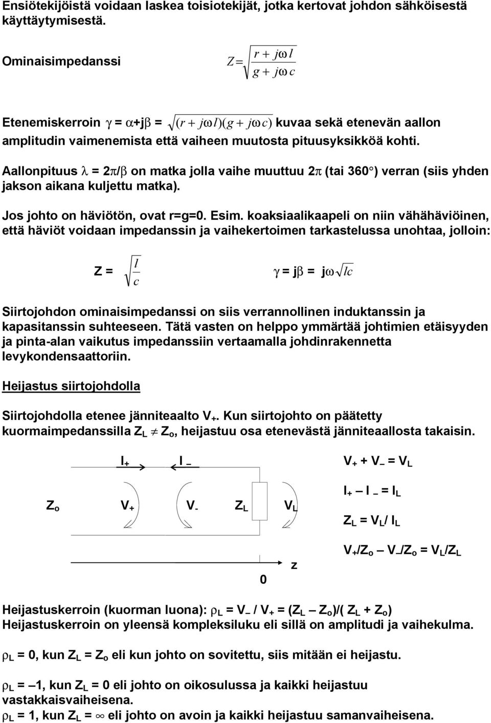 Aallonpituus l = 2p/b on matka jolla vaihe muuttuu 2p (tai 360 ) verran (siis yhden jakson aikana kuljettu matka). Jos johto on häviötön, ovat r=g=0. Esim.