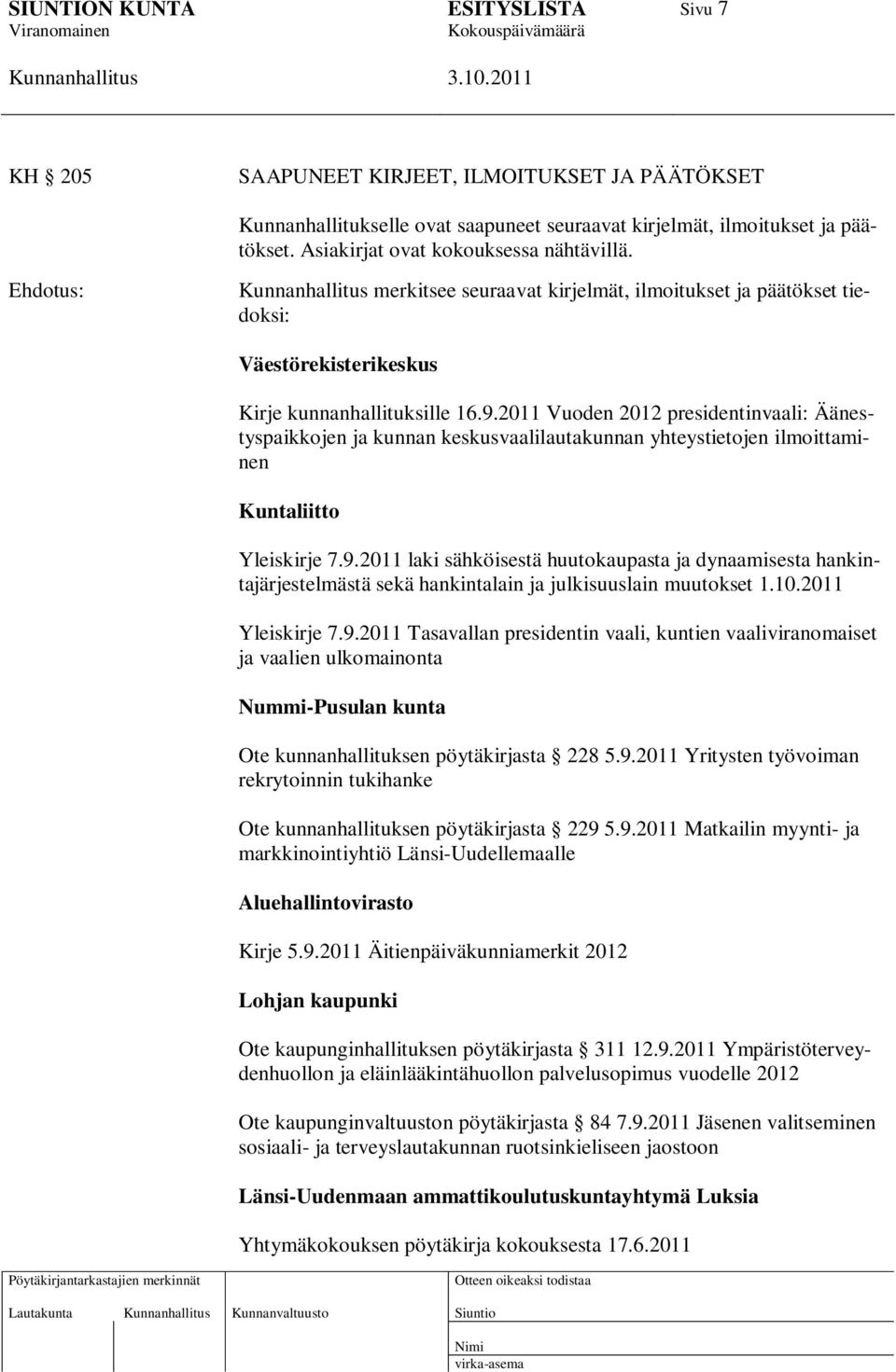 2011 Vuoden 2012 presidentinvaali: Äänestyspaikkojen ja kunnan keskusvaalilautakunnan yhteystietojen ilmoittaminen Kuntaliitto Yleiskirje 7.9.