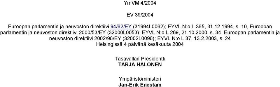 34, Euroopan parlamentin ja neuvoston direktiivi 2002/96/EY (32002L0096); EYVL N:o L 37, 13.2.2003, s.