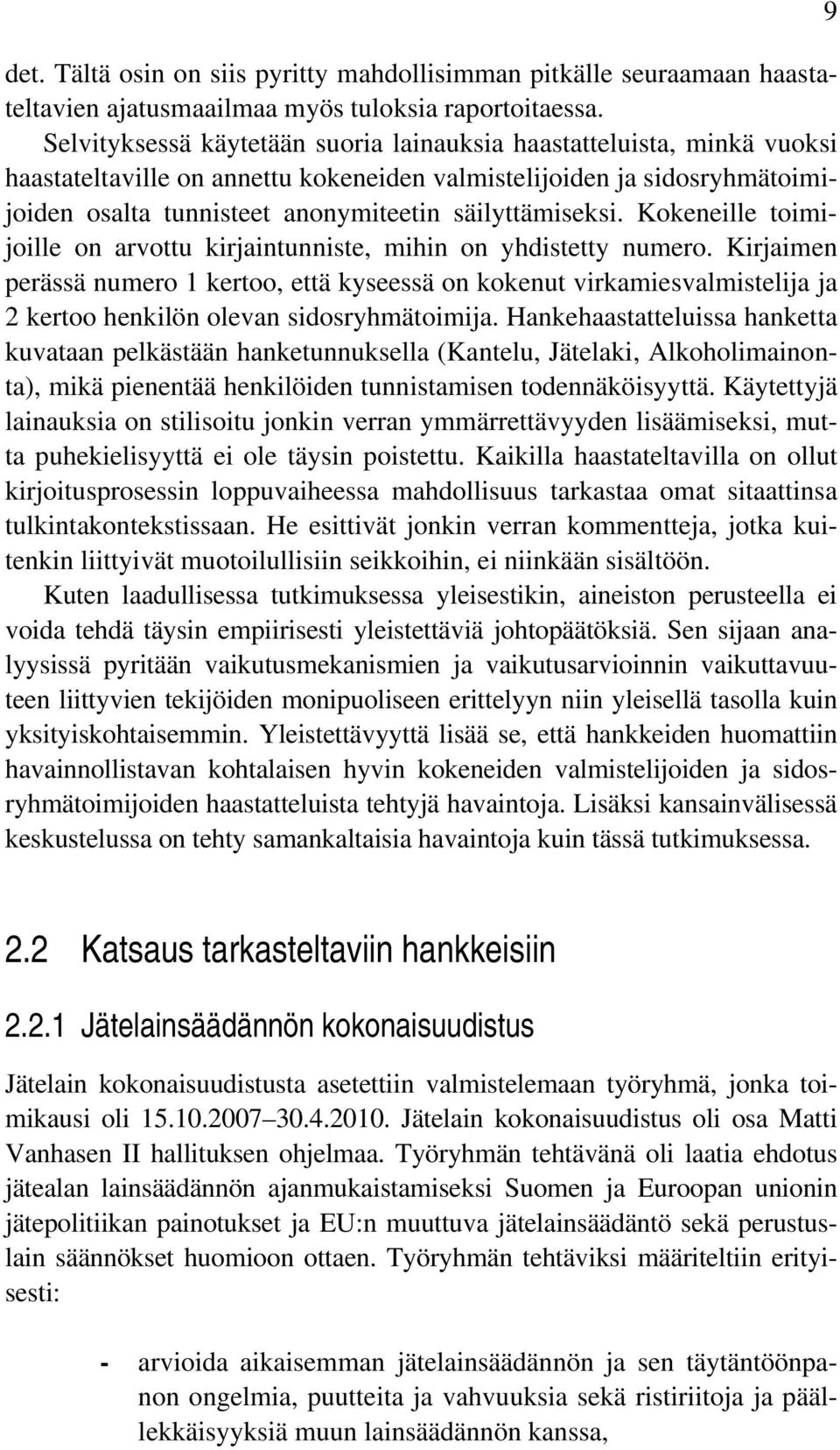 säilyttämiseksi. Kokeneille toimijoille on arvottu kirjaintunniste, mihin on yhdistetty numero.