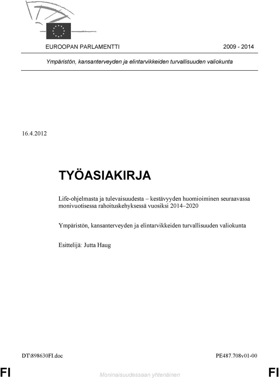 2012 TYÖASIAKIRJA Life-ohjelmasta ja tulevaisuudesta kestävyyden huomioiminen seuraavassa